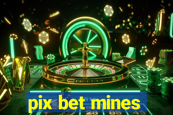 pix bet mines